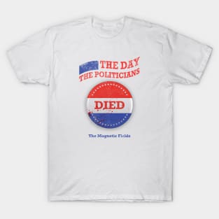 The Day the Politicians Died V1 T-Shirt